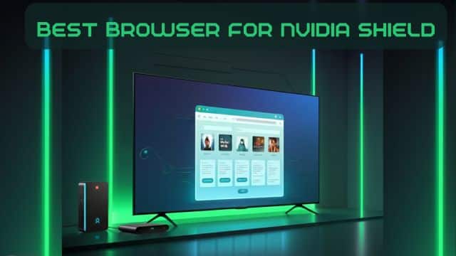 Best Browser for Nvidia Shield 2025