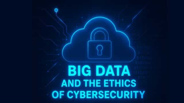 Big Data and the Ethics of Cybersecurity