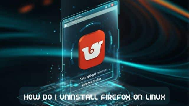 How to Uninstall Firefox on Linux