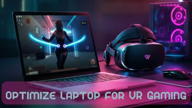 Optimize Gaming Laptop for VR Gaming